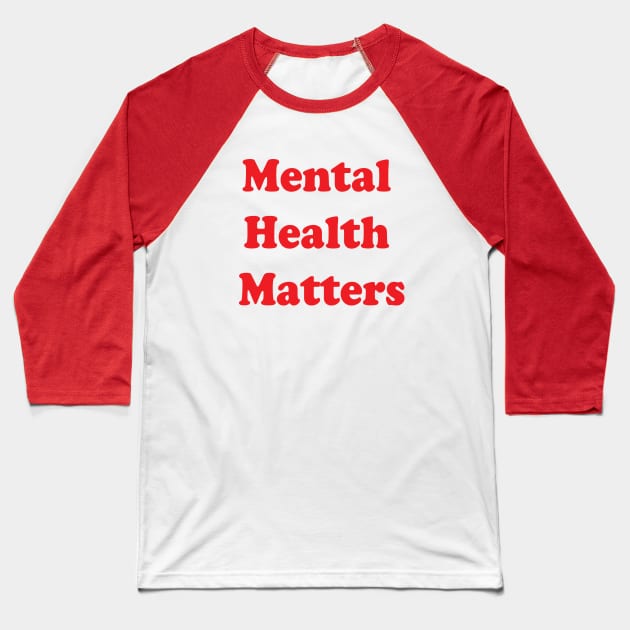 Mental Health Matters Baseball T-Shirt by Brain Zaps Suck